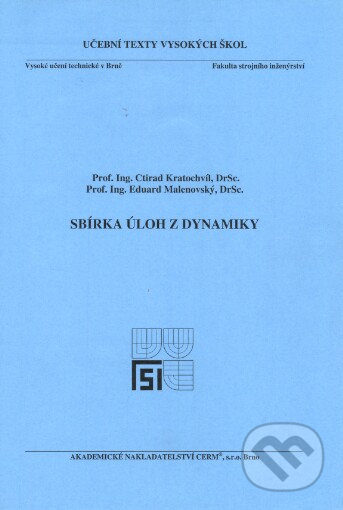 Kniha: Sbírka úloh z dynamiky - 2. přepracované vydání (Ctirad Kratochvíl). Akademické nakladatelství CERM, 2006 Kniha: Sbírka úloh z dynamiky - 2. přepracované vydání (Ctirad Kratochvíl). Akademické nakladatelství CERM, 2006