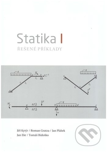 Statika I - Řešené příklady dotisk - Jiří Kytýr, Akademické nakladatelství CERM, 2014