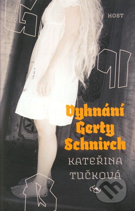 Kniha: Vyhnání Gerty Schnirch (Kateřina Tučková). Host, 2009 Kniha: Vyhnání Gerty Schnirch (Kateřina Tučková). Host, 2009
