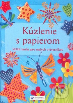 Kniha: Kúzlenie s papierom (Svojtka&Co.). Svojtka&Co., 2009 Kniha: Kúzlenie s papierom (Svojtka&Co.). Svojtka&Co., 2009