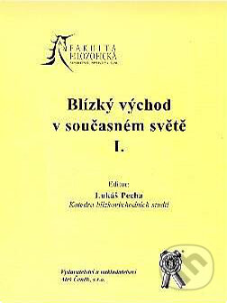 Kniha: Blízký východ v současném světě I (Lukáš Pecha). Aleš Čeněk, 2005 Kniha: Blízký východ v současném světě I (Lukáš Pecha). Aleš Čeněk, 2005