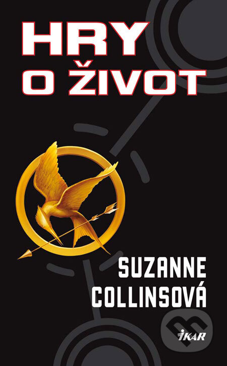 Kniha: Hry o život (Suzanne Collins). Ikar, 2009 Kniha: Hry o život (Suzanne Collins). Ikar, 2009