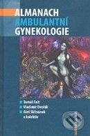Almanach ambulantní gynekologie - Tomáš Fait, Vladimír Dvořák, Aleš Skřivánek a kol., Maxdorf, 2009