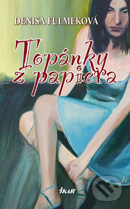 Kniha: Topánky z papiera (Denisa Fulmeková). Ikar, 2009 Kniha: Topánky z papiera (Denisa Fulmeková). Ikar, 2009
