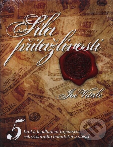 Kniha: Síla přitažlivosti (Joe Vitale). Ottovo nakladatelství, 2009 Kniha: Síla přitažlivosti (Joe Vitale). Ottovo nakladatelství, 2009