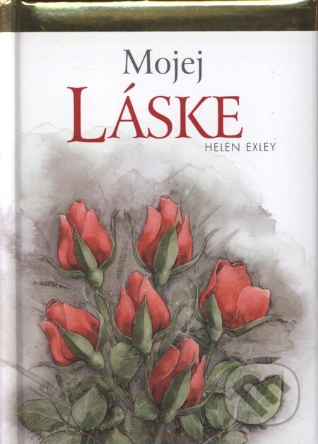 Kniha: Mojej láske (Slovart). Slovart, 2009 Kniha: Mojej láske (Slovart). Slovart, 2009