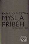 Kniha: Mysl a příběh ve filmové fikci (Katarína Mišíková). Akademie múzických umění, 2009 Kniha: Mysl a příběh ve filmové fikci (Katarína Mišíková). Akademie múzických umění, 2009