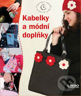 Kniha: Kabelky a módní doplňky (Rebo). Rebo, 2009 Kniha: Kabelky a módní doplňky (Rebo). Rebo, 2009