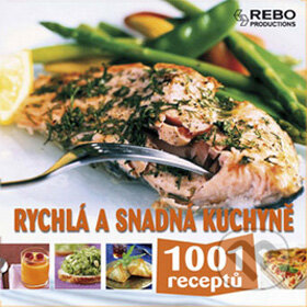 Kniha: Rychlá a snadná kuchyně (Rebo). Rebo, 2009 Kniha: Rychlá a snadná kuchyně (Rebo). Rebo, 2009