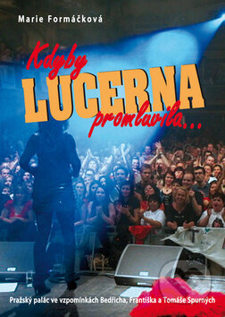 Kniha: Kdyby Lucerna promluvila... (Marie Formáčková). BVD, 2009 Kniha: Kdyby Lucerna promluvila... (Marie Formáčková). BVD, 2009