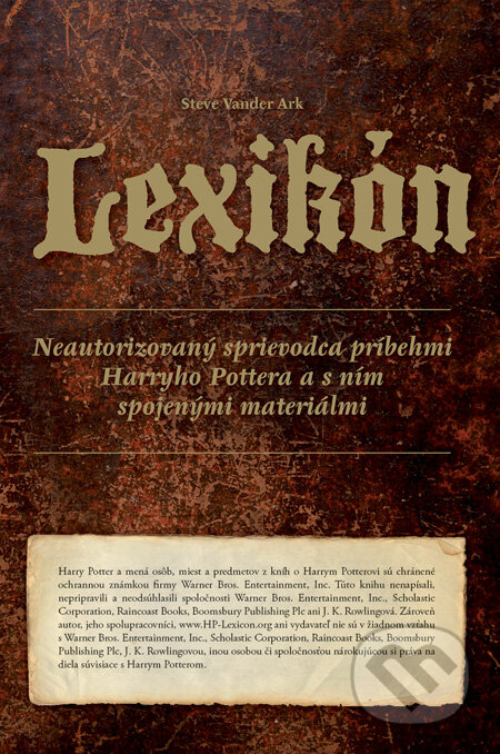 Kniha: Lexikón: Neautorizovaný sprievodca príbehmi Harryho Pottera (Steve Vander Ark). Slovart, 2010 Kniha: Lexikón: Neautorizovaný sprievodca príbehmi Harryho Pottera (Steve Vander Ark). Slovart, 2010