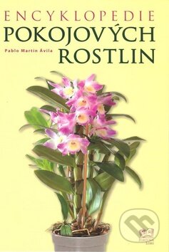 Kniha: Encyklopedie pokojových rostlin (Pablo Martín Ávila). Fortuna Libri ČR, 2009 Kniha: Encyklopedie pokojových rostlin (Pablo Martín Ávila). Fortuna Libri ČR, 2009