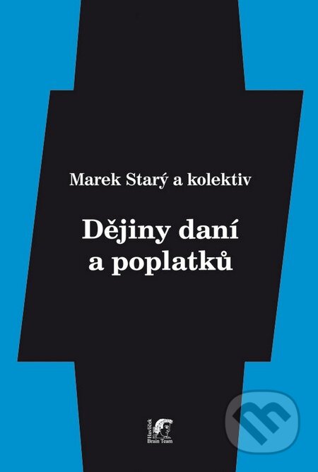 Kniha: Dějiny daní a poplatků (Marek Starý a kolektív). Havlíček Brain Team, 2009 Kniha: Dějiny daní a poplatků (Marek Starý a kolektív). Havlíček Brain Team, 2009