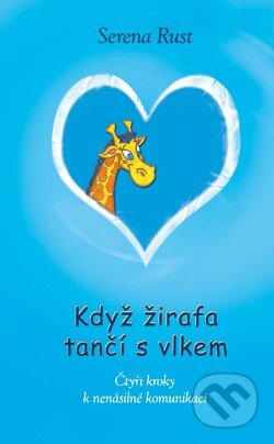 Kniha: Když žirafa tančí s vlkem (Serena Rust). ANAG, 2009 Kniha: Když žirafa tančí s vlkem (Serena Rust). ANAG, 2009