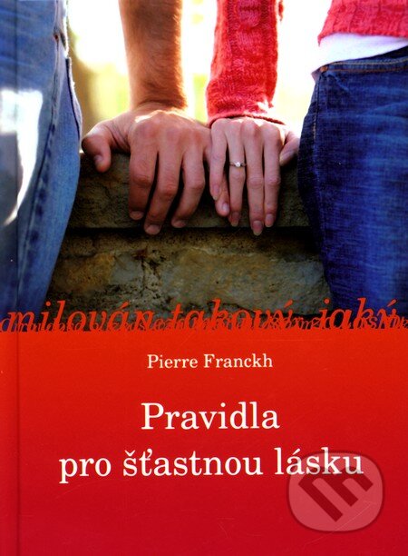 Kniha: Pravidla pro šťastnou lásku (Pierre Franckh). ANAG, 2009 Kniha: Pravidla pro šťastnou lásku (Pierre Franckh). ANAG, 2009