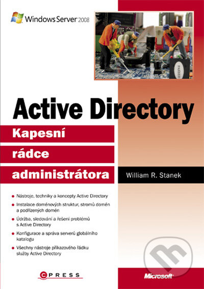Kniha: Active Directory (William R. Stanek). Computer Press, 2009 Kniha: Active Directory (William R. Stanek). Computer Press, 2009