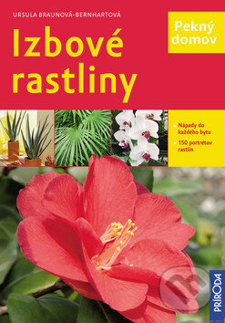 Kniha: Izbové rastliny (Ursula Braunová-Bernhartová). Príroda, 2009 Kniha: Izbové rastliny (Ursula Braunová-Bernhartová). Príroda, 2009