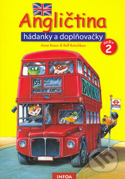 Kniha: Angličtina hádanky a doplňovačky 2.díl (Anne Braun a Ralf Butschkow). INFOA Kniha: Angličtina hádanky a doplňovačky 2.díl (Anne Braun a Ralf Butschkow). INFOA