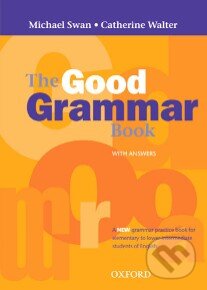 Kniha: The Good Grammar Book with Answers (M. Swan a C. Walter). Oxford University Press, 2002 Kniha: The Good Grammar Book with Answers (M. Swan a C. Walter). Oxford University Press, 2002
