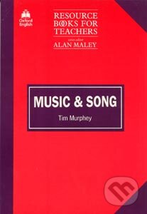 Kniha: Resource Books for Teachers: Music and Song (Tim Murphy). Oxford University Press, 1992 Kniha: Resource Books for Teachers: Music and Song (Tim Murphy). Oxford University Press, 1992