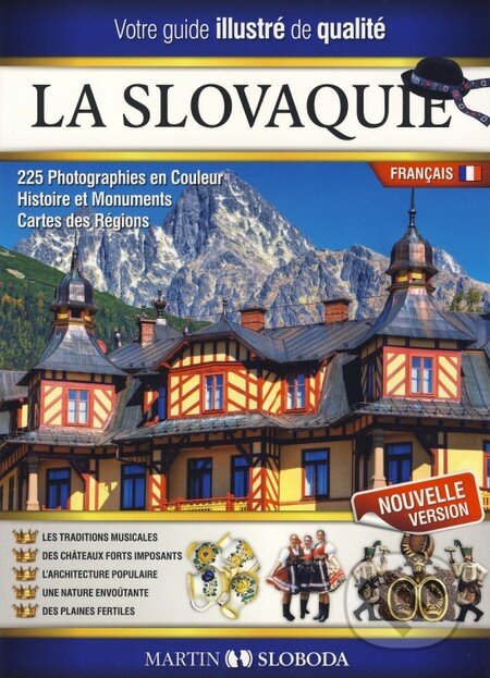Kniha: La Slovaquie guide illustré francais (Martin Sloboda). MS AGENCY, 2013 Kniha: La Slovaquie guide illustré francais (Martin Sloboda). MS AGENCY, 2013