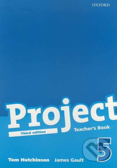 Kniha: Project 5 - Teacher's Book (James Gault a Tom Hutchinson). Oxford University Press, 2009 Kniha: Project 5 - Teacher's Book (James Gault a Tom Hutchinson). Oxford University Press, 2009