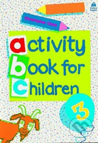 Kniha: Oxford Activity Books for Children: Book 3 (Christopher Clark). Oxford University Press, 1984 Kniha: Oxford Activity Books for Children: Book 3 (Christopher Clark). Oxford University Press, 1984