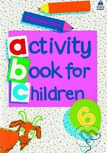 Kniha: Oxford Activity Books for Children: Book 6 (Christopher Clark). Oxford University Press, 1985 Kniha: Oxford Activity Books for Children: Book 6 (Christopher Clark). Oxford University Press, 1985