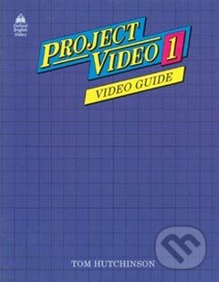 Kniha: Project Video 1: Video Guide (Tom Hutchinson). Oxford University Press, 1991 Kniha: Project Video 1: Video Guide (Tom Hutchinson). Oxford University Press, 1991