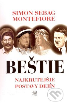 Kniha: Beštie (Simon Sebag Montefiore). Fortuna Libri, 2009 Kniha: Beštie (Simon Sebag Montefiore). Fortuna Libri, 2009