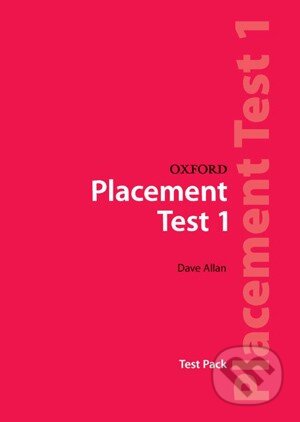 Kniha: Oxford Placement Tests 1 (Dave Allan). Oxford University Press, 2004 Kniha: Oxford Placement Tests 1 (Dave Allan). Oxford University Press, 2004