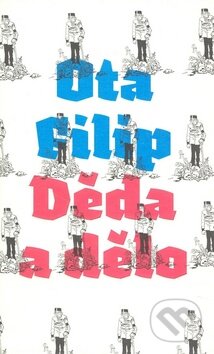 Kniha: Děda a dělo (Ota Filip). Host, 2009 Kniha: Děda a dělo (Ota Filip). Host, 2009