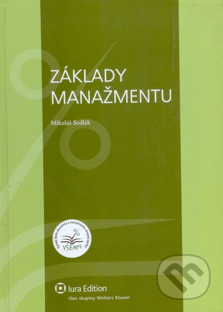 Kniha: Základy manažmentu (Mikuláš Sedlák). Wolters Kluwer (Iura Edition), 2009 Kniha: Základy manažmentu (Mikuláš Sedlák). Wolters Kluwer (Iura Edition), 2009