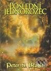 Kniha: Poslední jednorožec (Peter S. Beagle). Argo, 2009 Kniha: Poslední jednorožec (Peter S. Beagle). Argo, 2009