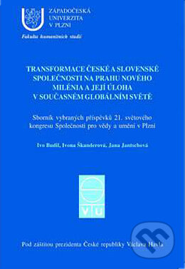 Kniha: Transformace české a slovenské společnosti na prahu nového milénia a její úloha v současném globálním světě (Ivo Budil, Ivona Škanderová a Jana Jantschová). Aleš Čeněk, 2002 Kniha: Transformace české a slovenské společnosti na prahu nového milénia a její úloha v současném globálním světě (Ivo Budil, Ivona Škanderová a Jana Jantschová). Aleš Čeněk, 2002