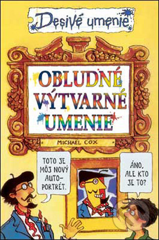 Kniha: Obludné výtvarné umenie (Michael Cox). Slovart, 2009 Kniha: Obludné výtvarné umenie (Michael Cox). Slovart, 2009