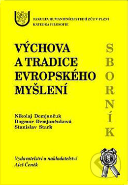Kniha: Výchova a tradice evropského myšlení (Dagmar Demjančuková, Nikolaj Demjančuk a Stanislav Stark). Aleš Čeněk, 2003 Kniha: Výchova a tradice evropského myšlení (Dagmar Demjančuková, Nikolaj Demjančuk a Stanislav Stark). Aleš Čeněk, 2003