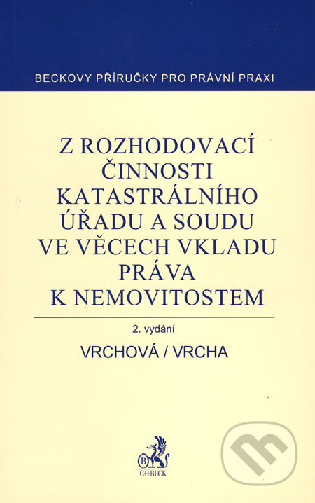 Kniha: Z rozhodovací činnosti katastrálního úřadu a soudu ve věcech vkladu práva k nemovitostem (Karin Vrchová a Pavel Vrcha). C. H. Beck, 2007 Kniha: Z rozhodovací činnosti katastrálního úřadu a soudu ve věcech vkladu práva k nemovitostem (Karin Vrchová a Pavel Vrcha). C. H. Beck, 2007