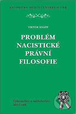 Kniha: Problém nacistické právní filosofie (Viktor Knapp). Aleš Čeněk, 2002 Kniha: Problém nacistické právní filosofie (Viktor Knapp). Aleš Čeněk, 2002
