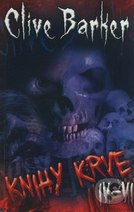 Kniha: Knihy krve IV.-VI. (Clive Barker). BETA - Dobrovský, 2009 Kniha: Knihy krve IV.-VI. (Clive Barker). BETA - Dobrovský, 2009