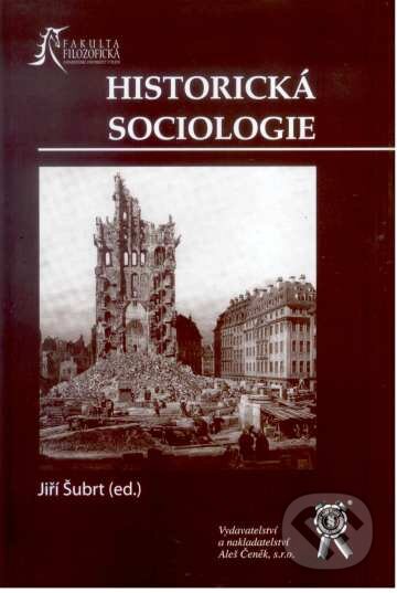 Kniha: Historická sociologie (Jiří Šubrt). Aleš Čeněk, 2007 Kniha: Historická sociologie (Jiří Šubrt). Aleš Čeněk, 2007
