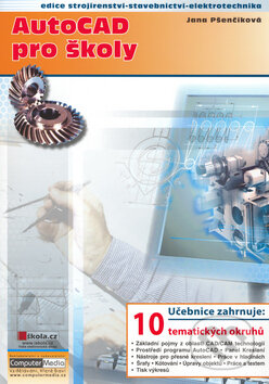 Kniha: AutoCAD pro školy (Jana Pšenčíková). Computer Media, 2006 Kniha: AutoCAD pro školy (Jana Pšenčíková). Computer Media, 2006