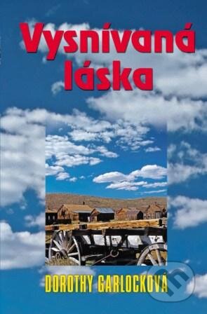 Kniha: Vysnívaná láska (Dorothy Garlock). Slovenský spisovateľ, 2009 Kniha: Vysnívaná láska (Dorothy Garlock). Slovenský spisovateľ, 2009