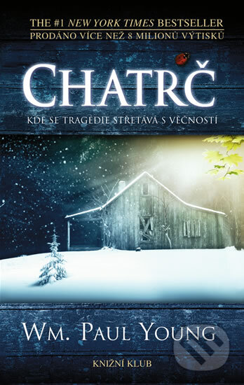 Kniha: Chatrč (William Paul Young), 2009 Kniha: Chatrč (William Paul Young), 2009
