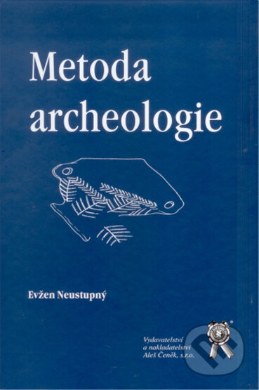 Kniha: Metoda archeologie (Evžen Neustupný). Aleš Čeněk, 2007 Kniha: Metoda archeologie (Evžen Neustupný). Aleš Čeněk, 2007