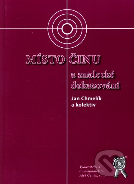 Kniha: Místo činu a znalecké dokazování (Jan Chmelík). Aleš Čeněk, 2005 Kniha: Místo činu a znalecké dokazování (Jan Chmelík). Aleš Čeněk, 2005