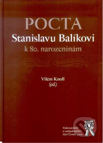 Pocta Stanislavu Balíkovi k 80. narozeninám - Vilém Knoll, Aleš Čeněk, 2008