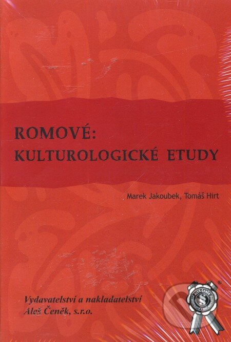 Kniha: Romové: Kulturologické etudy (Marek Jakoubek a Tomáš Hirt). Aleš Čeněk, 2004 Kniha: Romové: Kulturologické etudy (Marek Jakoubek a Tomáš Hirt). Aleš Čeněk, 2004