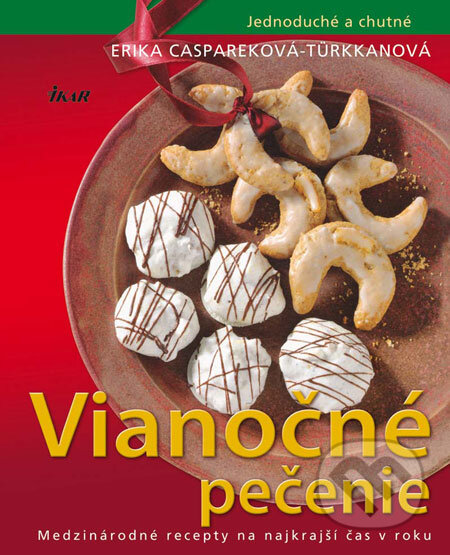 Kniha: Vianočné pečenie (Erika Casparek-Türkkan). Ikar, 2009 Kniha: Vianočné pečenie (Erika Casparek-Türkkan). Ikar, 2009
