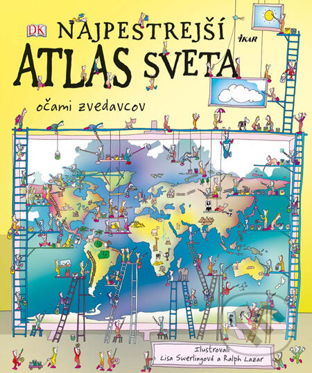 Kniha: Najpestrejší atlas sveta očami zvedavcov (Simon Adams). Ikar, 2009 Kniha: Najpestrejší atlas sveta očami zvedavcov (Simon Adams). Ikar, 2009